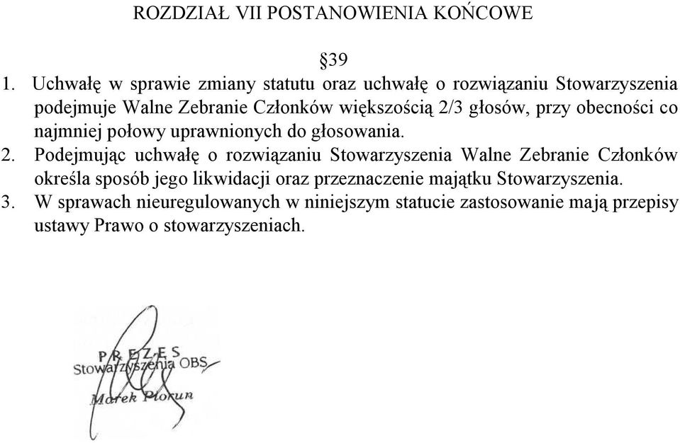 głosów, przy obecności co najmniej połowy uprawnionych do głosowania. 2.