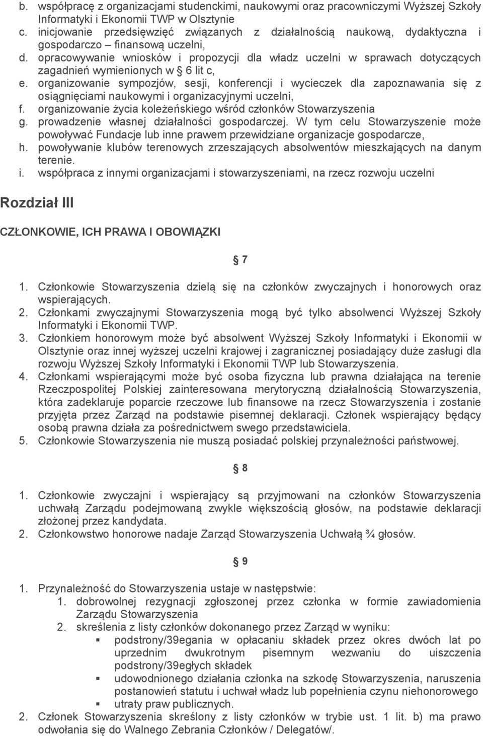 opracowywanie wniosków i propozycji dla władz uczelni w sprawach dotyczących zagadnień wymienionych w 6 lit c, e.