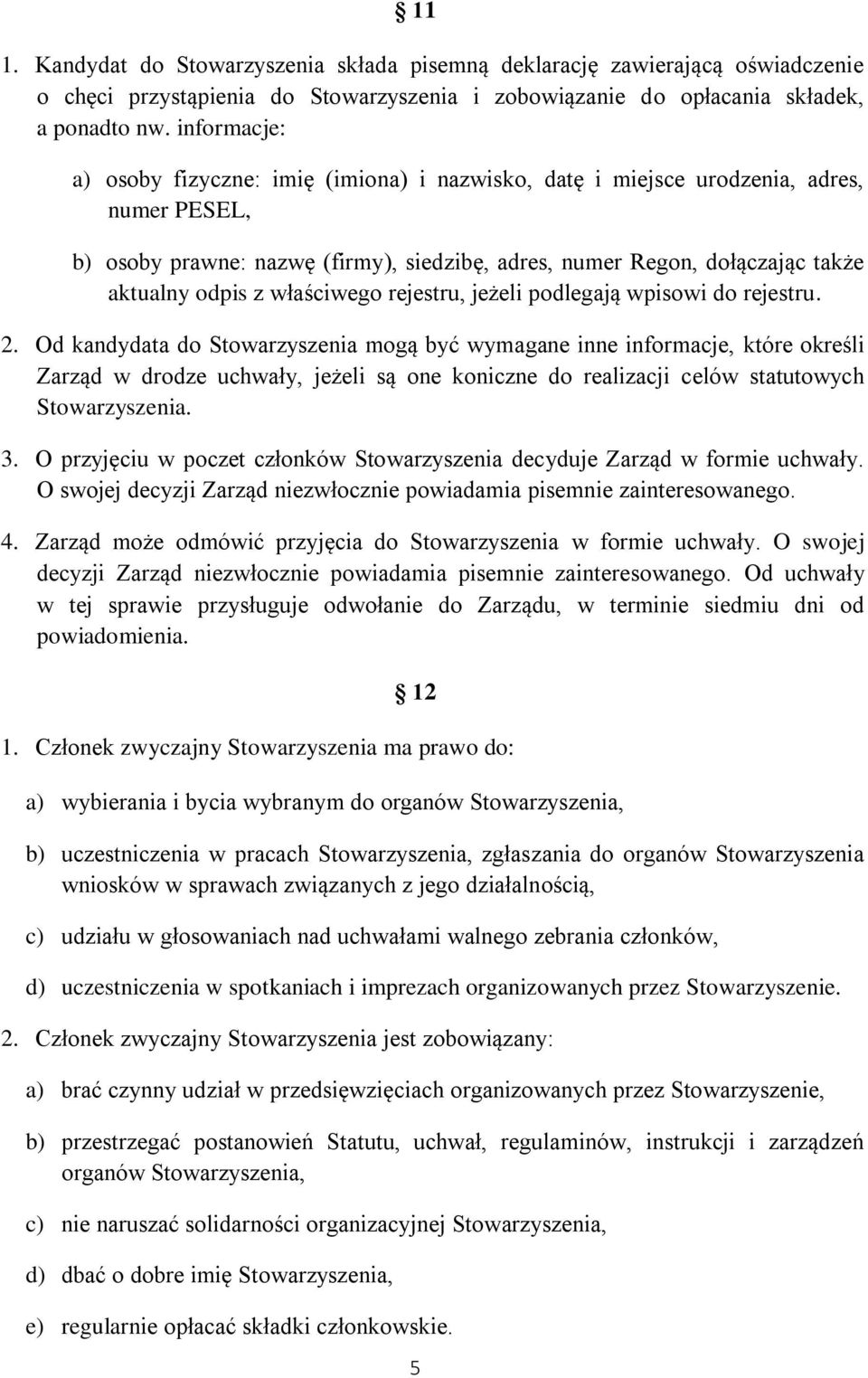 właściwego rejestru, jeżeli podlegają wpisowi do rejestru. 2.