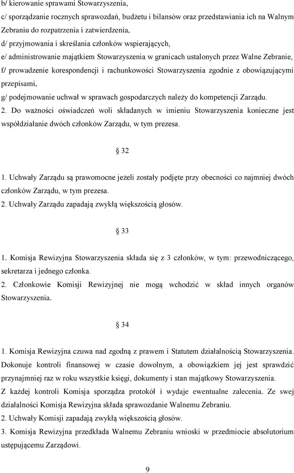przepisami, g/ podejmowanie uchwał w sprawach gospodarczych należy do kompetencji Zarządu. 2.