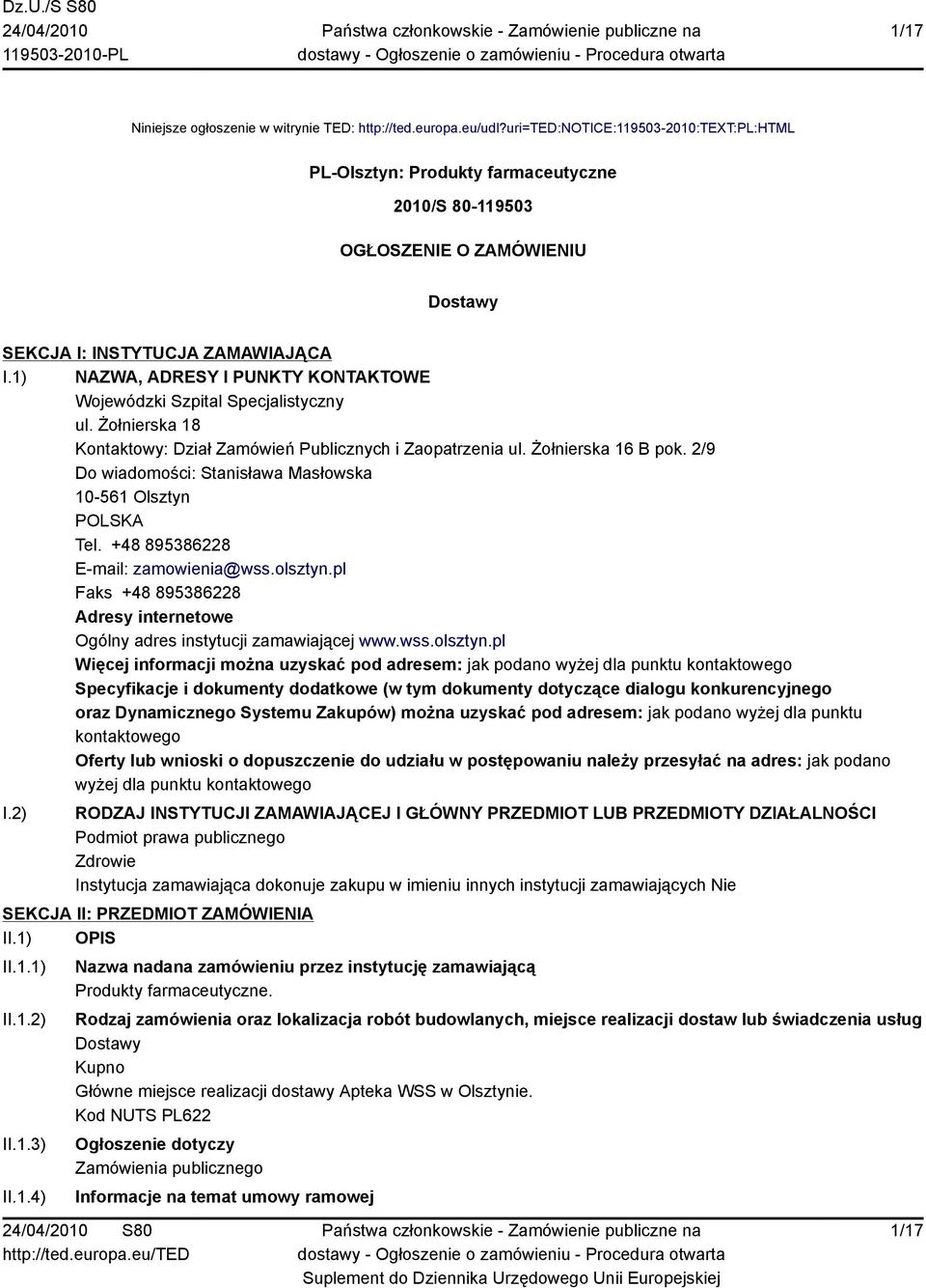 1) NAZWA, ADRESY I PUNKTY KONTAKTOWE Wojewódzki Szpital Specjalistyczny ul. Żołnierska 18 Kontaktowy: Dział Zamówień Publicznych i Zaopatrzenia ul. Żołnierska 16 B pok.