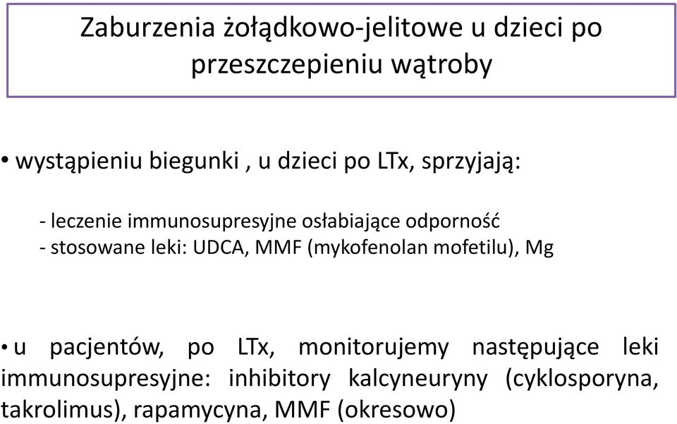 leki: UDCA, MMF (mykofenolan mofetilu), Mg u pacjentów, po LTx, monitorujemy następujące