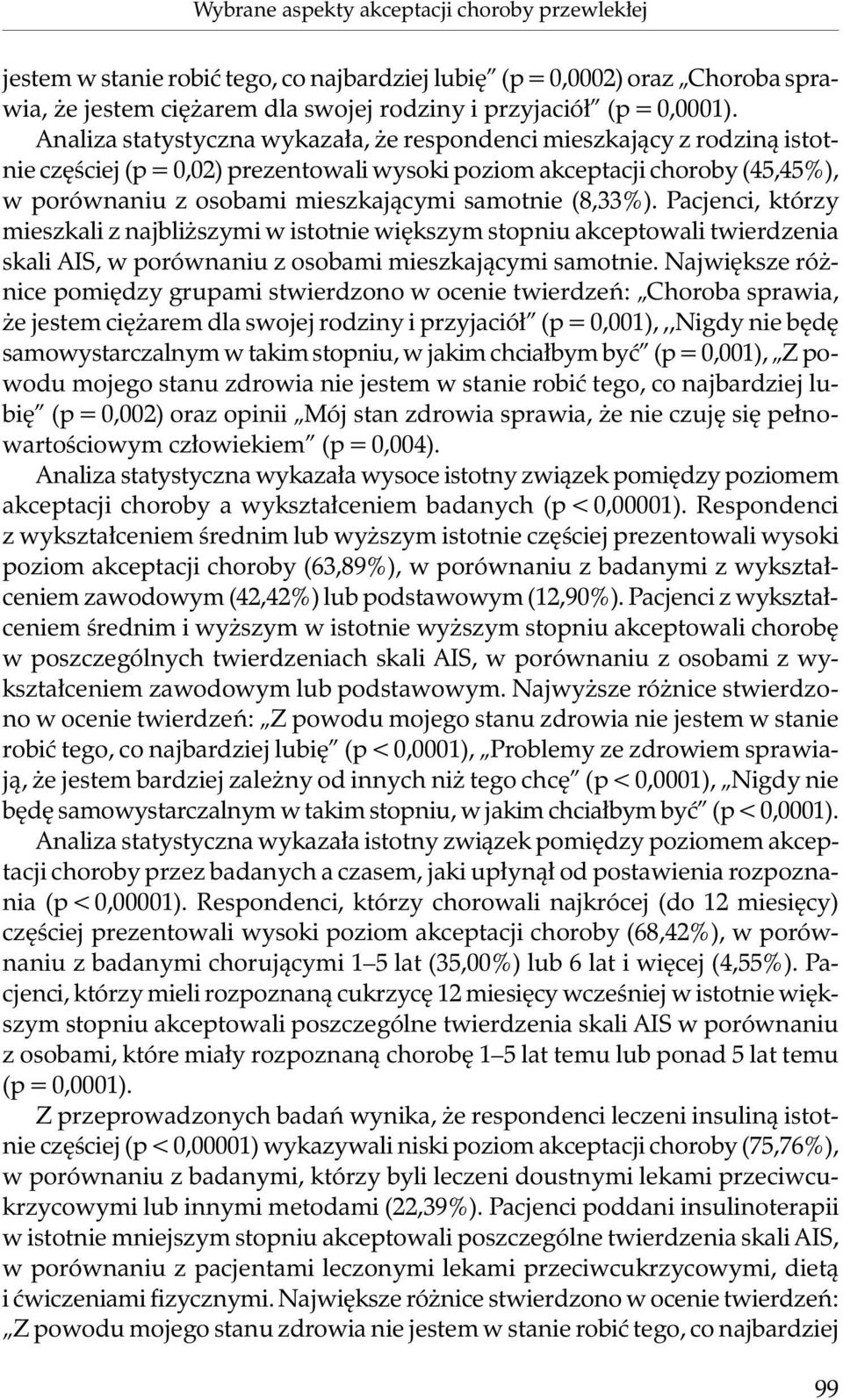 (8,33%). Pacjenci, którzy mieszkali z najbliższymi w istotnie większym stopniu akceptowali twierdzenia skali AIS, w porównaniu z osobami mieszkającymi samotnie.