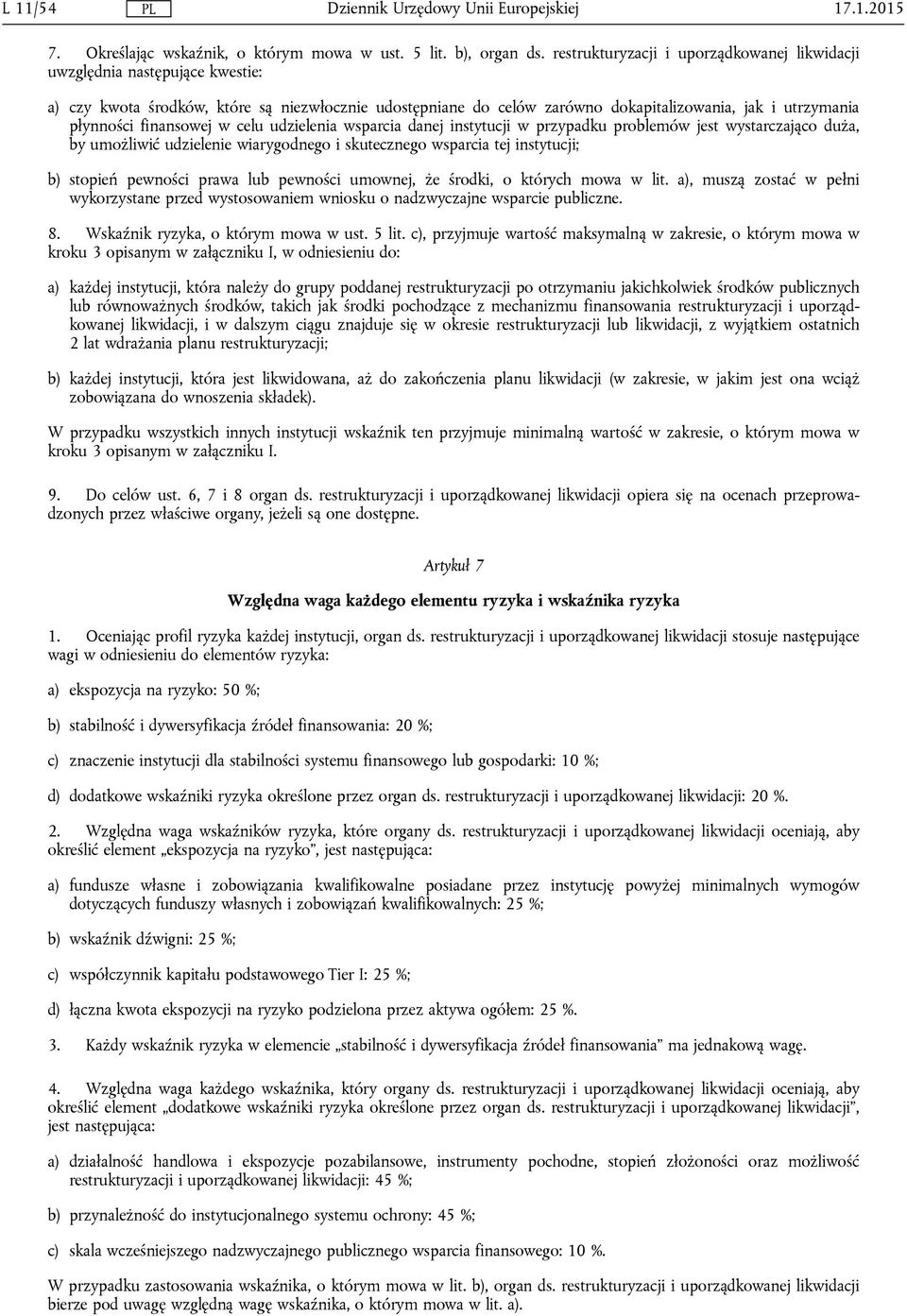 finansowej w celu udzielenia wsparcia danej instytucji w przypadku problemów jest wystarczająco duża, by umożliwić udzielenie wiarygodnego i skutecznego wsparcia tej instytucji; b) stopień pewności