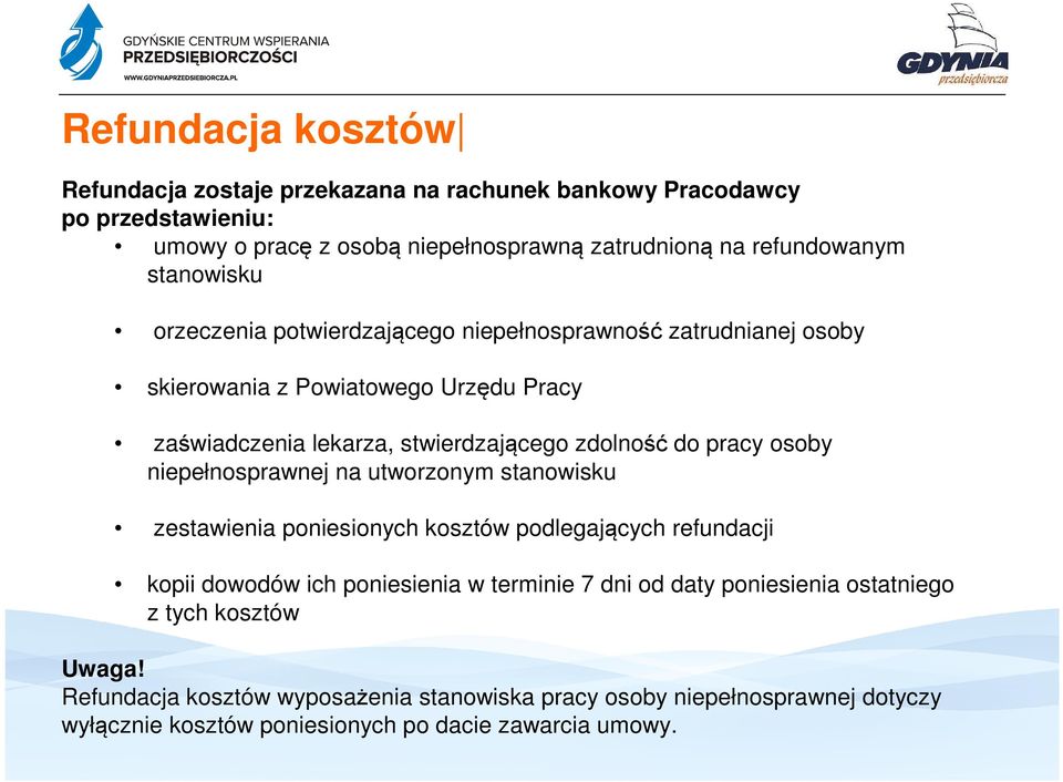 pracy osoby niepełnosprawnej na utworzonym stanowisku zestawienia poniesionych kosztów podlegających refundacji kopii dowodów ich poniesienia w terminie 7 dni od daty