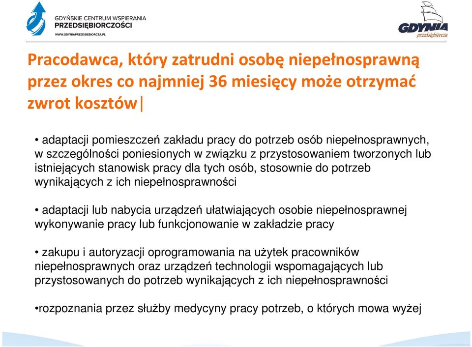 lub nabycia urządzeń ułatwiających osobie niepełnosprawnej wykonywanie pracy lub funkcjonowanie w zakładzie pracy zakupu i autoryzacji oprogramowania na użytek pracowników