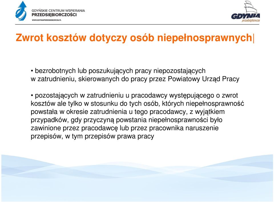 do tych osób, których niepełnosprawność powstała w okresie zatrudnienia u tego pracodawcy, z wyjątkiem przypadków, gdy przyczyną