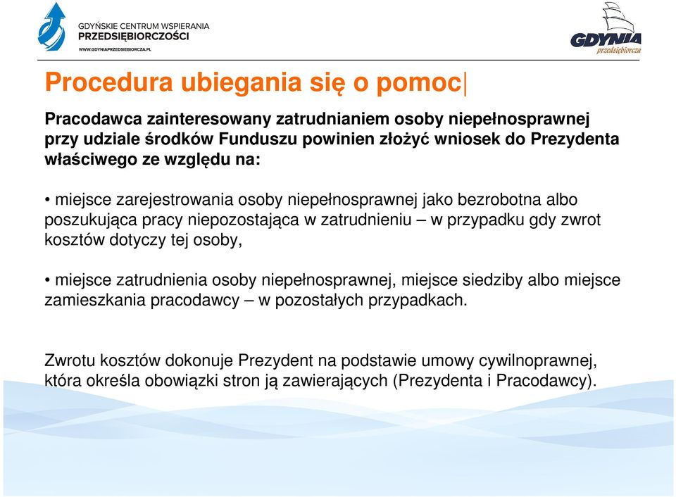 przypadku gdy zwrot kosztów dotyczy tej osoby, miejsce zatrudnienia osoby niepełnosprawnej, miejsce siedziby albo miejsce zamieszkania pracodawcy w