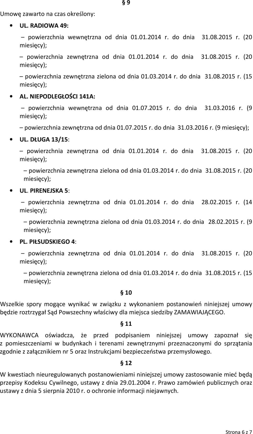 DŁUGA 13/15: powierzchnia zewnętrzna od dnia 01.01.2014 r. do dnia 31.08.2015 r. (20 powierzchnia zewnętrzna zielona od dnia 01.03.2014 r. do dnia 31.08.2015 r. (20 UL.