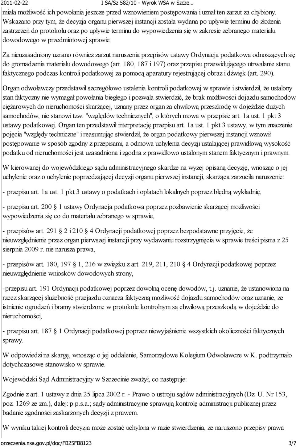 materiału dowodowego w przedmiotowej sprawie. Za nieuzasadniony uznano również zarzut naruszenia przepisów ustawy Ordynacja podatkowa odnoszących się do gromadzenia materiału dowodowego (art.