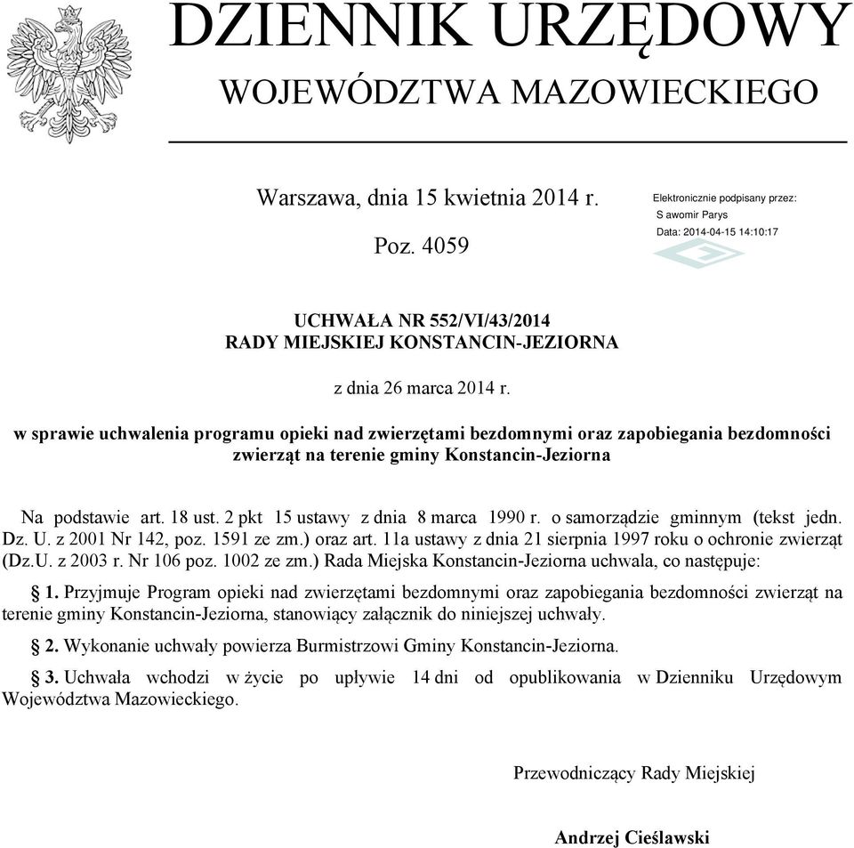 2 pkt 15 ustawy z dnia 8 marca 1990 r. o samorządzie gminnym (tekst jedn. Dz. U. z 2001 Nr 142, poz. 1591 ze zm.) oraz art. 11a ustawy z dnia 21 sierpnia 1997 roku o ochronie zwierząt (Dz.U. z 2003 r.