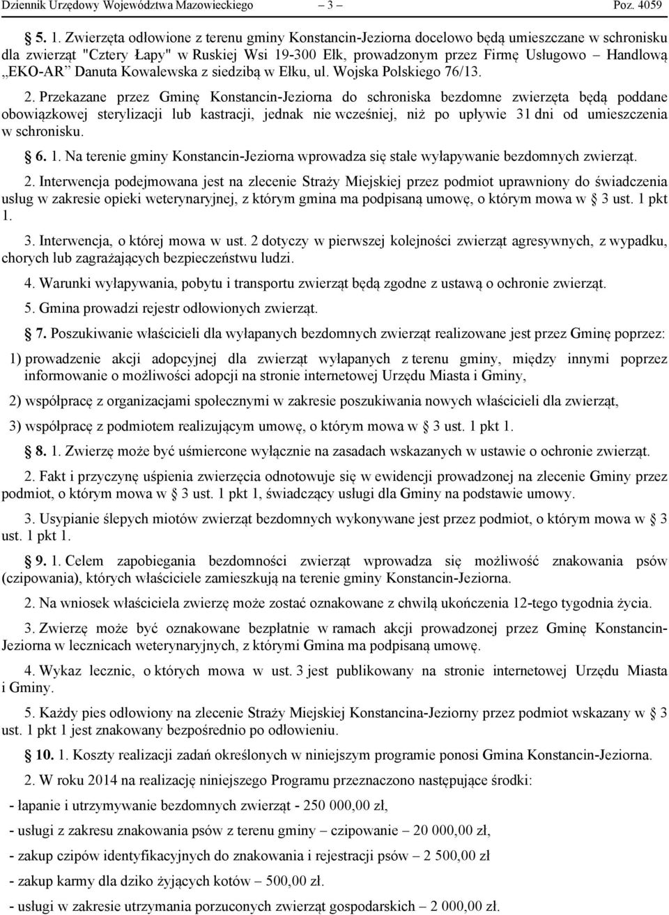 Danuta Kowalewska z siedzibą w Ełku, ul. Wojska Polskiego 76/13. 2.