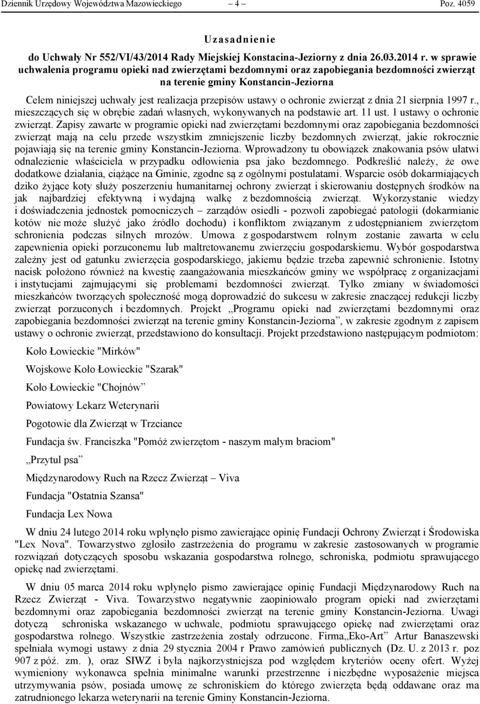 ochronie zwierząt z dnia 21 sierpnia 1997 r., mieszczących się w obrębie zadań własnych, wykonywanych na podstawie art. 11 ust. 1 ustawy o ochronie zwierząt.