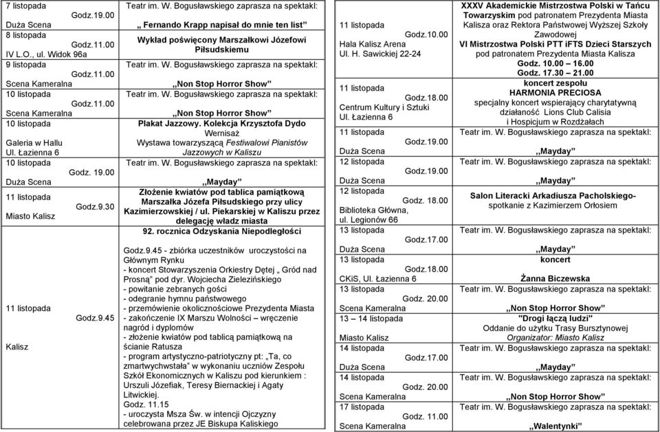 Piekarskiej w Kaliszu przez delegację władz miasta 92. rocznica Odzyskania Niepodległości Godz.9.45 - zbiórka uczestników uroczystości na Głównym Rynku - koncert Stowarzyszenia Orkiestry Dętej Gród nad Prosną pod dyr.