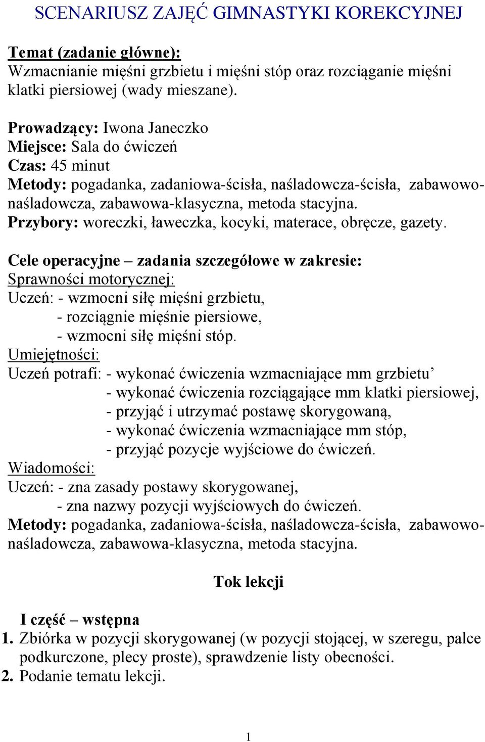 Przybory: woreczki, ławeczka, kocyki, materace, obręcze, gazety.