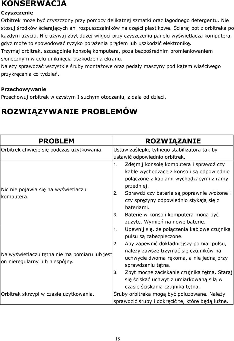 Trzymaj orbitrek, szczególnie konsolę komputera, poza bezpośrednim promieniowaniem słonecznym w celu uniknięcia uszkodzenia ekranu.