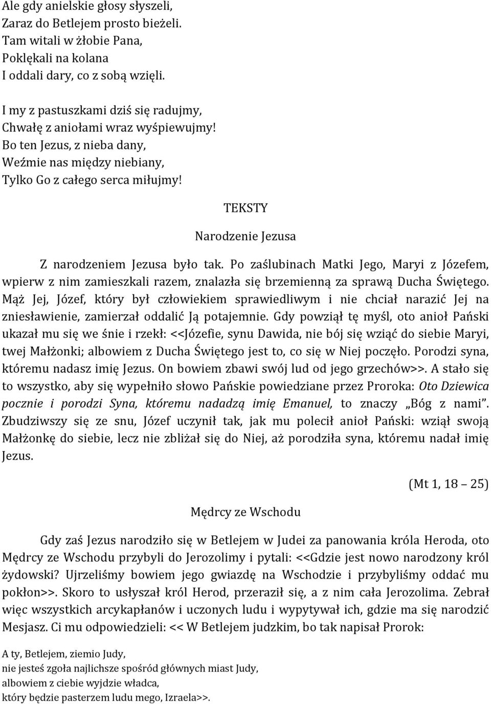 TEKSTY Narodzenie Jezusa Z narodzeniem Jezusa było tak. Po zaślubinach Matki Jego, Maryi z Józefem, wpierw z nim zamieszkali razem, znalazła się brzemienną za sprawą Ducha Świętego.