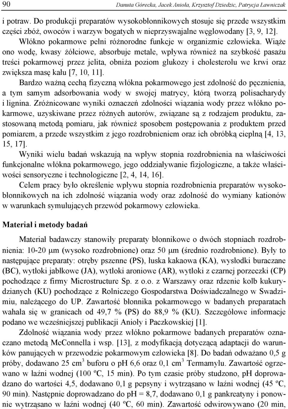 Włókno pokarmowe pełni różnorodne funkcje w organizmie człowieka.