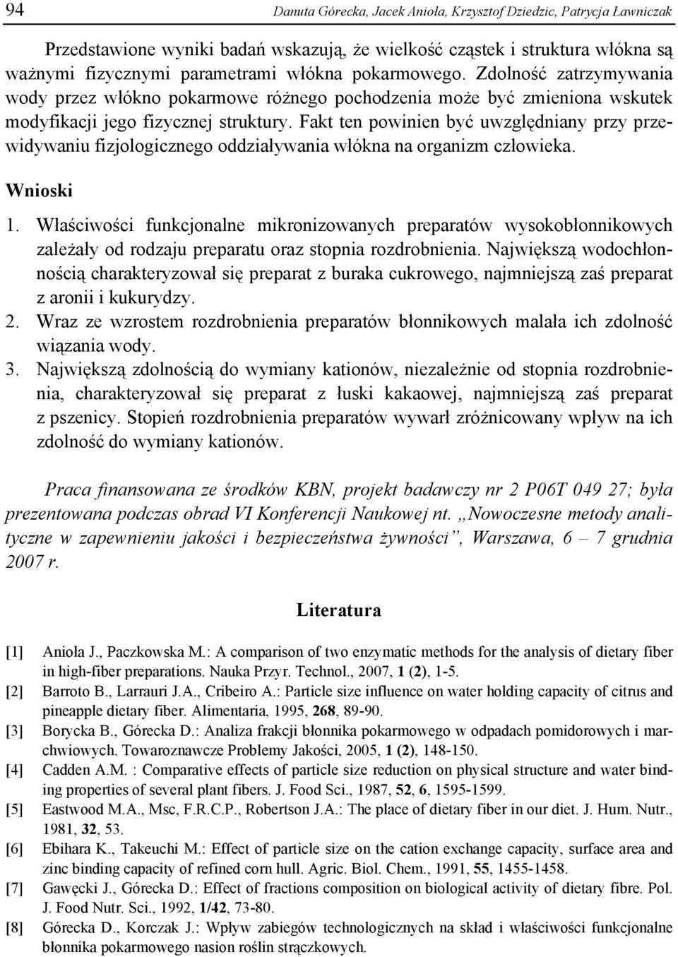 Fakt ten powinien być uwzględniany przy przewidywaniu fizjologicznego oddziaływania włókna na organizm człowieka. Wnioski 1.