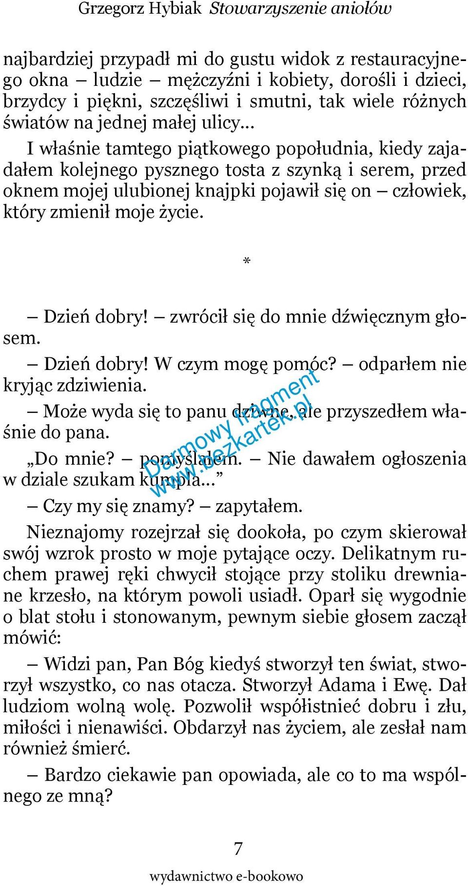 * Dzień dobry! zwrócił się do mnie dźwięcznym głosem. Dzień dobry! W czym mogę pomóc? odparłem nie kryjąc zdziwienia. Może wyda się to panu dziwne, ale przyszedłem właśnie do pana. Do mnie?