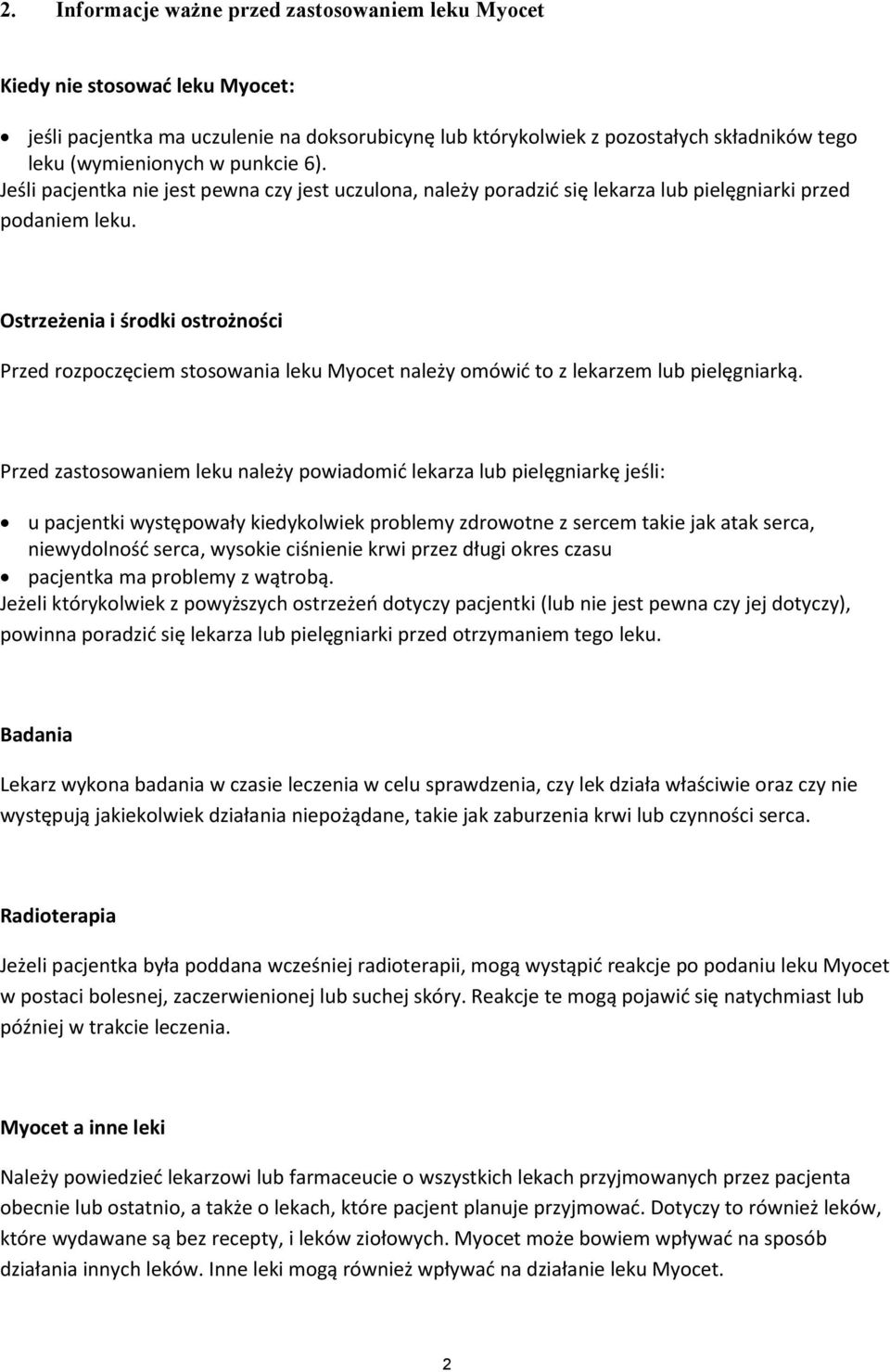 Ostrzeżenia i środki ostrożności Przed rozpoczęciem stosowania leku Myocet należy omówić to z lekarzem lub pielęgniarką.