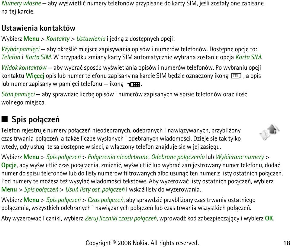 W przypadku zmiany karty SIM automatycznie wybrana zostanie opcja Karta SIM. Widok kontaktów aby wybraæ sposób wy wietlania opisów i numerów telefonów.