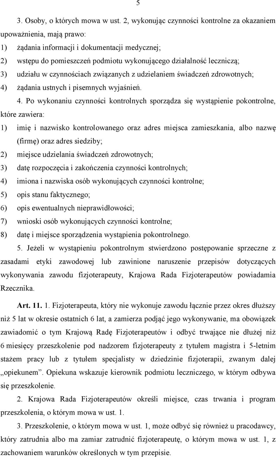 udziału w czynnościach związanych z udzielaniem świadczeń zdrowotnych; 4)