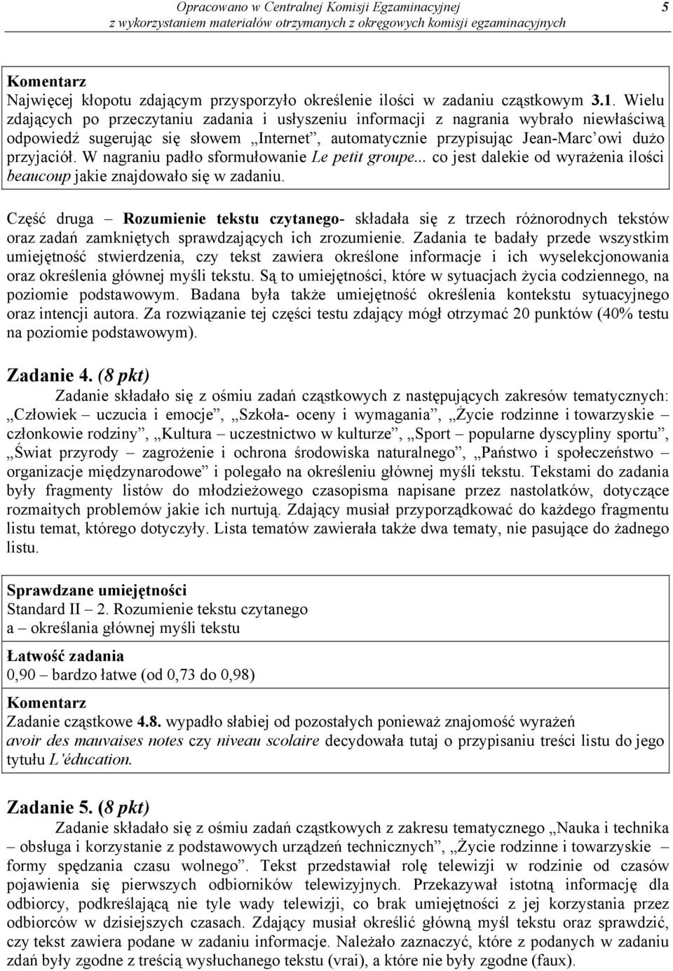 W nagraniu padło sformułowanie Le petit groupe... co jest dalekie od wyrażenia ilości beaucoup jakie znajdowało się w zadaniu.