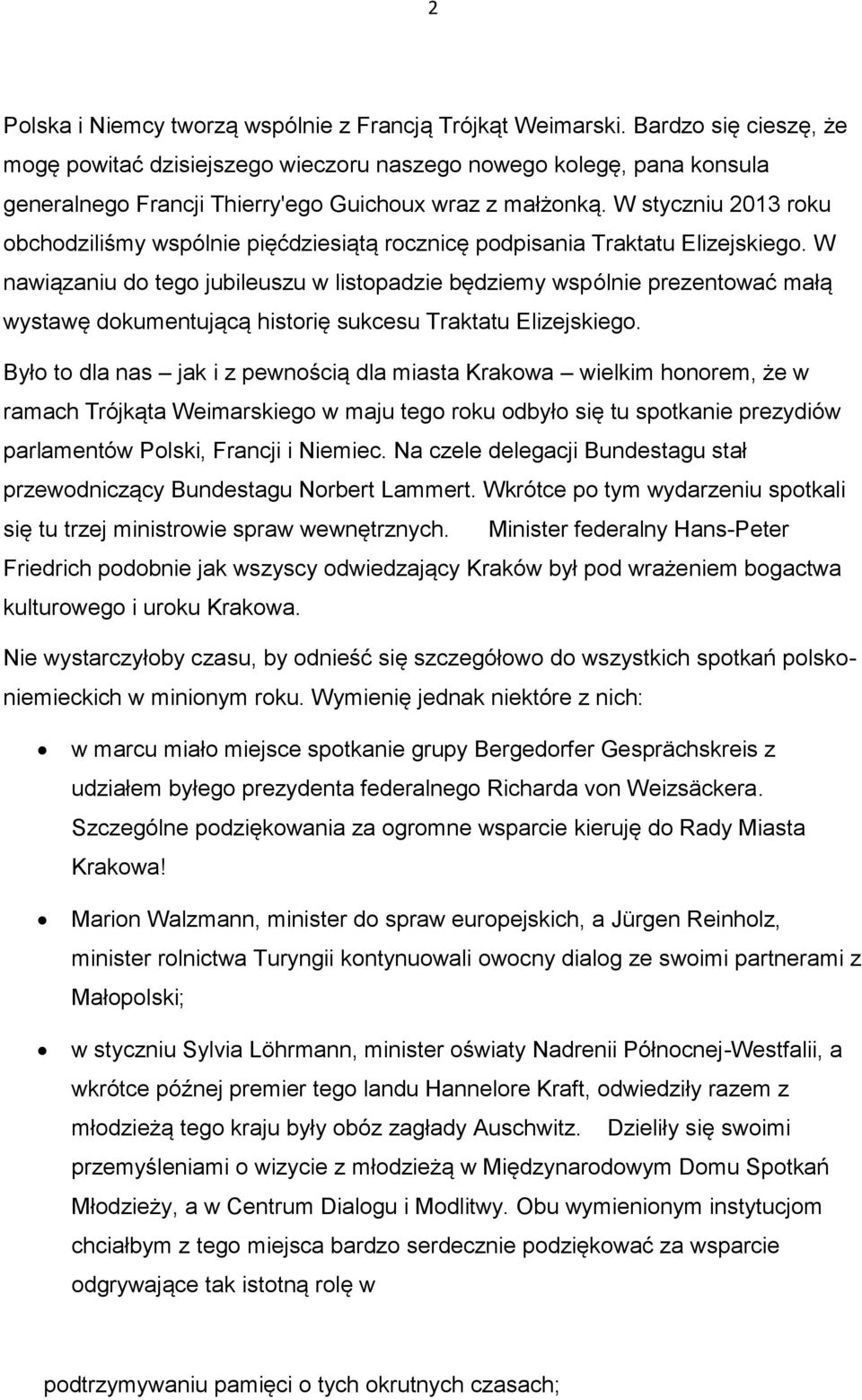 W styczniu 2013 roku obchodziliśmy wspólnie pięćdziesiątą rocznicę podpisania Traktatu Elizejskiego.