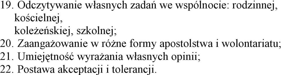 Zaangażowanie w różne formy apostolstwa i wolontariatu; 21.