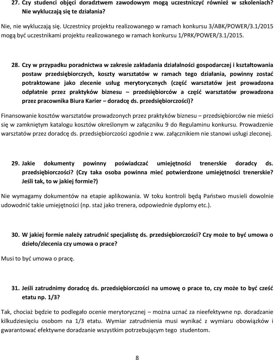 Czy w przypadku poradnictwa w zakresie zakładania działalności gospodarczej i kształtowania postaw przedsiębiorczych, koszty warsztatów w ramach tego działania, powinny zostać potraktowane jako