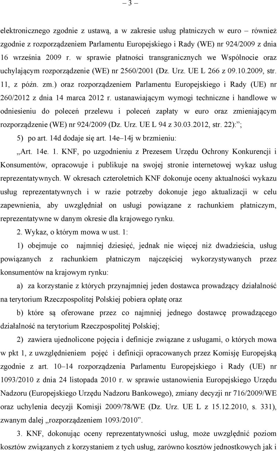 ) oraz rozporządzeniem Parlamentu Europejskiego i Rady (UE) nr 260/2012 z dnia 14 marca 2012 r.
