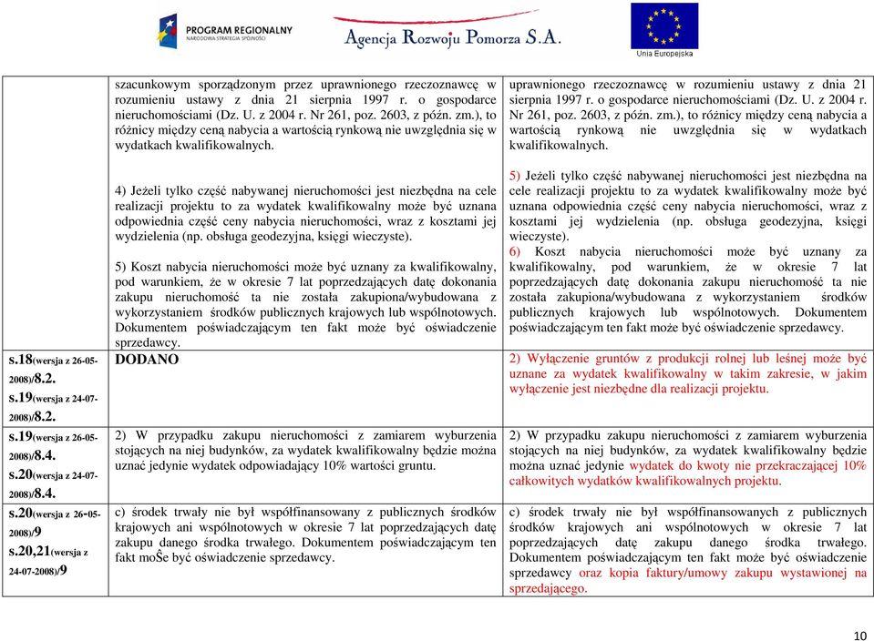 2603, z późn. zm.), to róŝnicy między ceną nabycia a wartością rynkową nie uwzględnia się w wydatkach kwalifikowalnych.