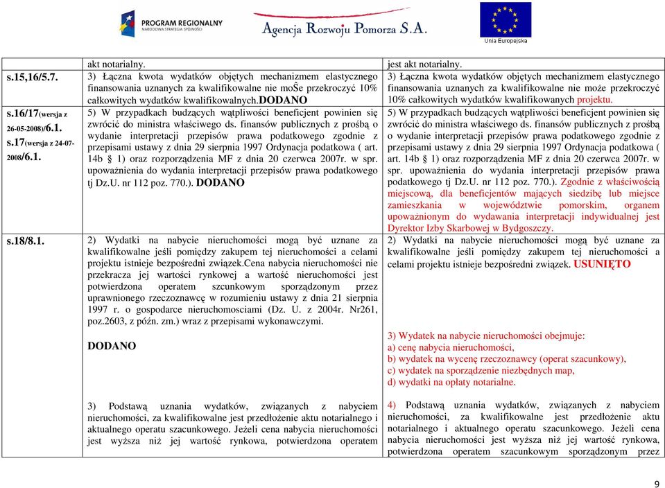 5) W przypadkach budzących wątpliwości beneficjent powinien się zwrócić do ministra właściwego ds.