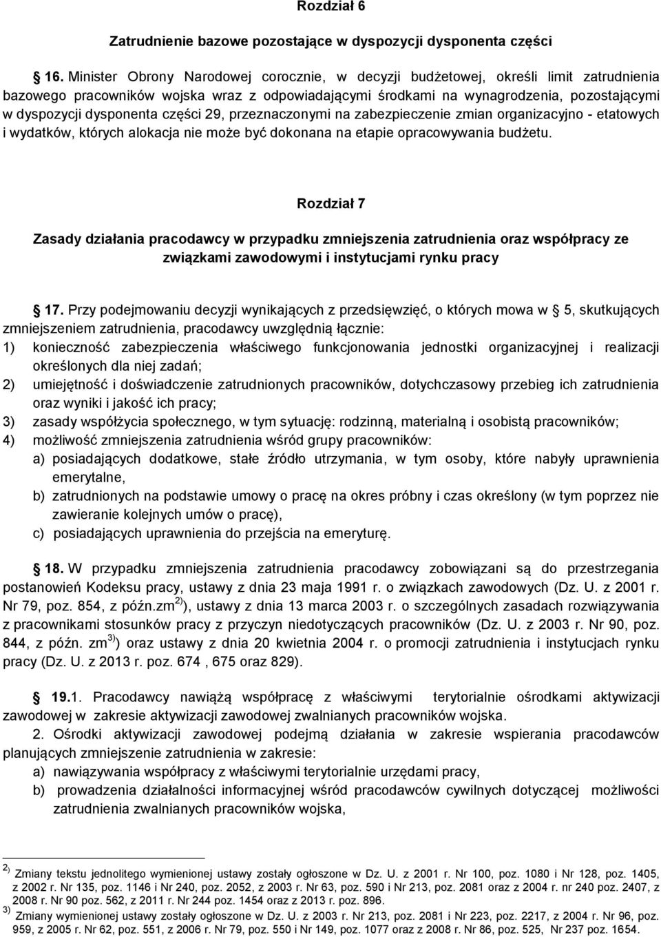 dysponenta części 29, przeznaczonymi na zabezpieczenie zmian organizacyjno - etatowych i wydatków, których alokacja nie może być dokonana na etapie opracowywania budżetu.