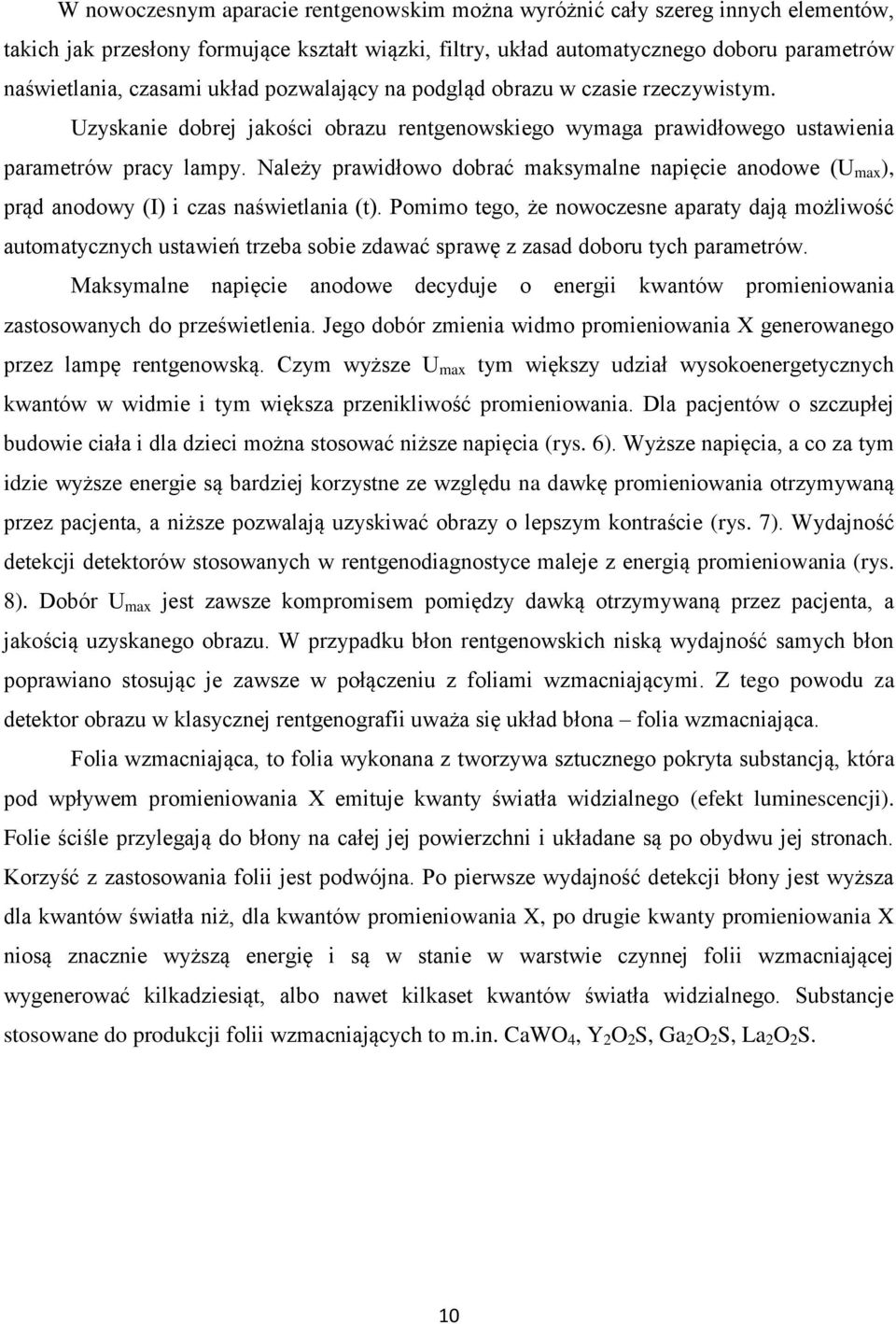 Należy prawidłowo dobrać maksymalne napięcie anodowe (U max ), prąd anodowy (I) i czas naświetlania (t).