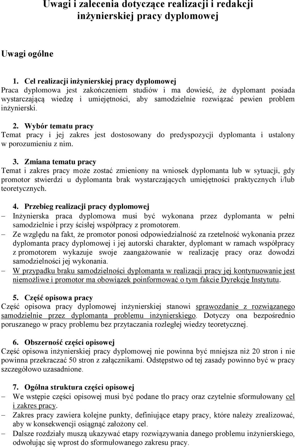 problem inżynierski. 2. Wybór tematu pracy Temat pracy i jej zakres jest dostosowany do predyspozycji dyplomanta i ustalony w porozumieniu z nim. 3.