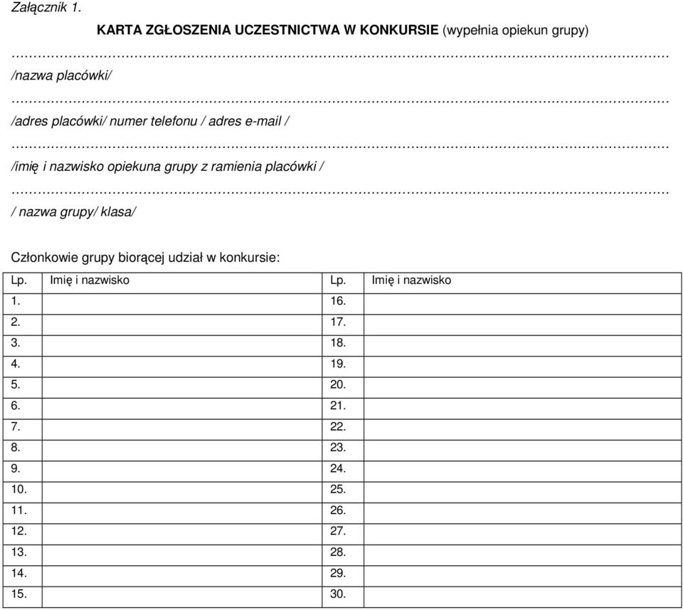 numer telefonu / adres e-mail / /imię i nazwisko opiekuna grupy z ramienia placówki / / nazwa grupy/