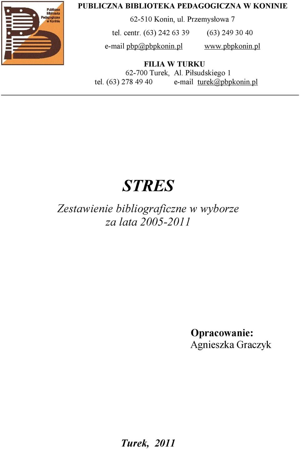 Piłsudskiego 1 tel. (63) 278 49 40 e-mail turek@pbpkonin.