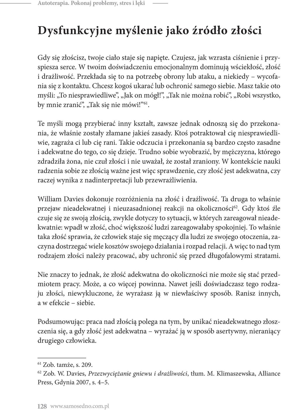 Chcesz kogoś ukarać lub ochronić samego siebie. Masz takie oto myśli: To niesprawiedliwe, Jak on mógł!, Tak nie można robić, Robi wszystko, by mnie zranić, Tak się nie mówi! 61.