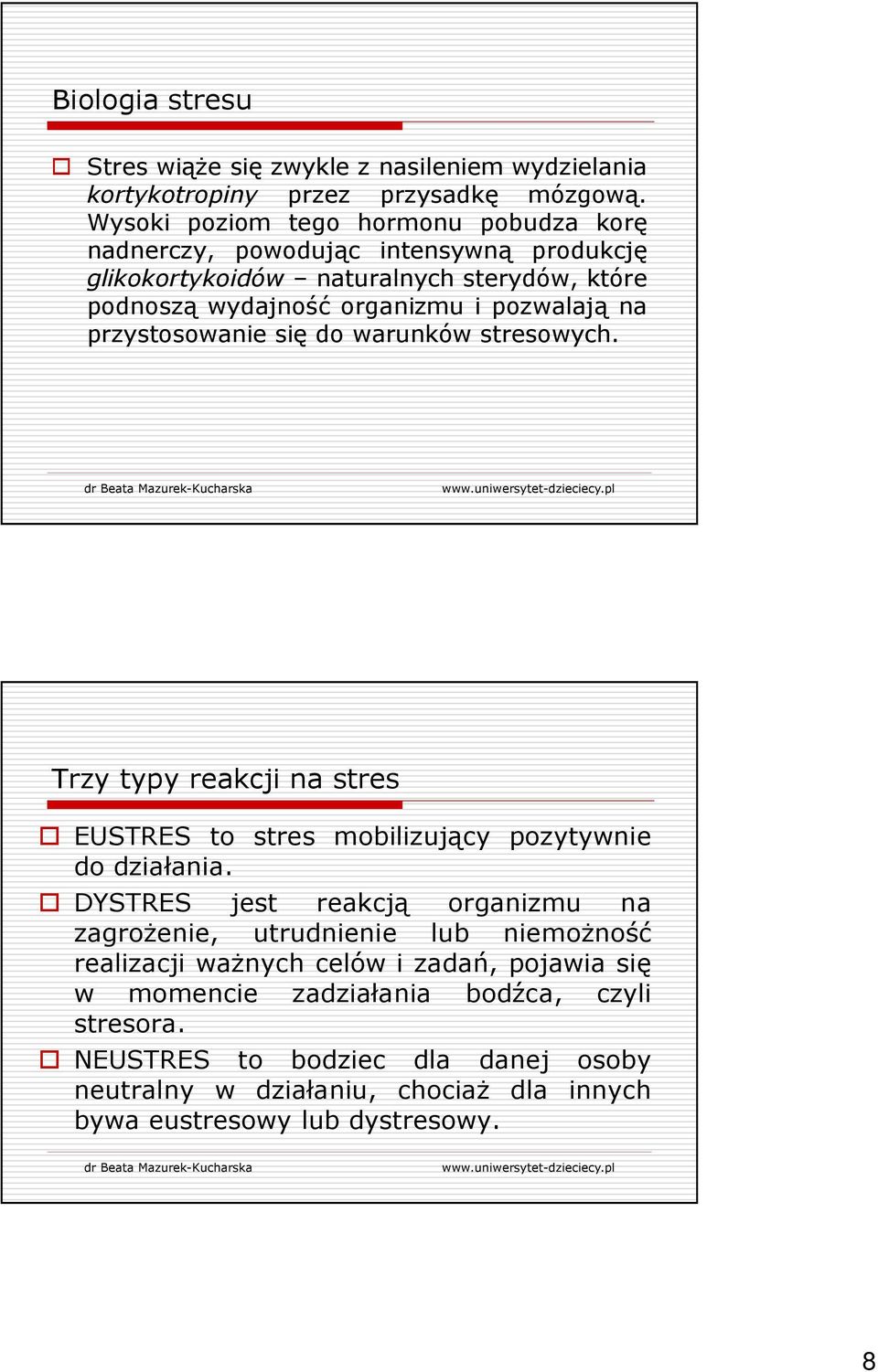 na przystosowanie się do warunków stresowych. Trzy typy reakcji na stres EUSTRES to stres mobilizujący pozytywnie do działania.