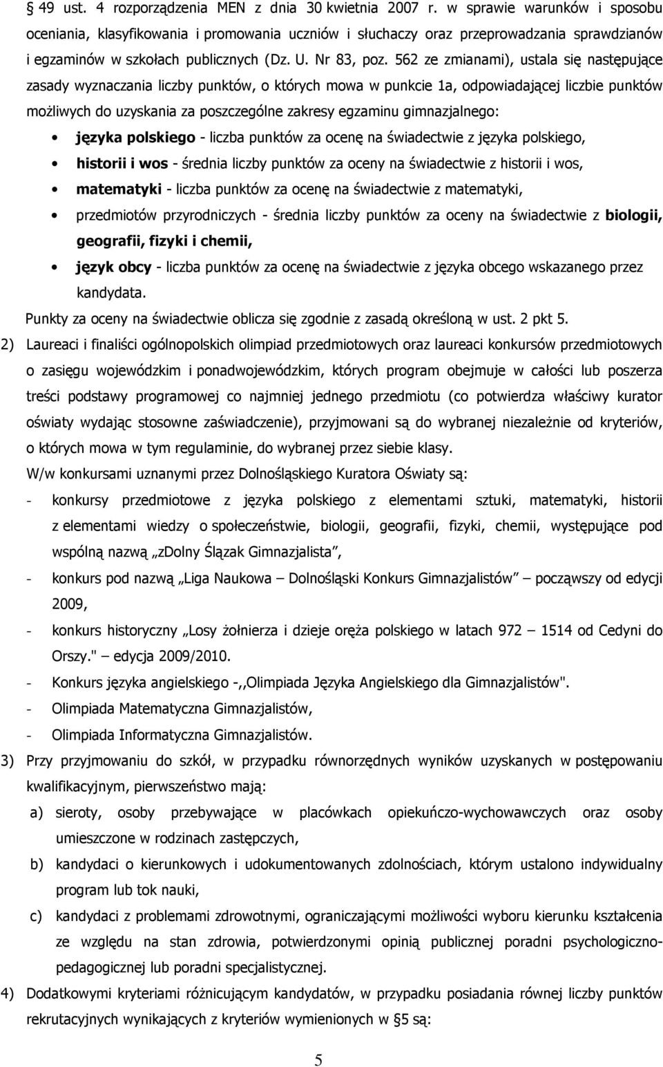 562 ze zmianami), ustala się następujące zasady wyznaczania liczby punktów, o których mowa w punkcie 1a, odpowiadającej liczbie punktów możliwych do uzyskania za poszczególne zakresy egzaminu