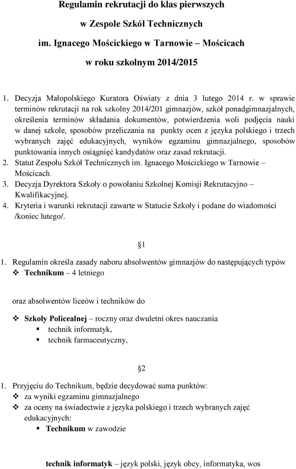 w sprawie terminów rekrutacji na rok szkolny 2014/201 gimnazjów, szkół ponadgimnazjalnych, określenia terminów składania dokumentów, potwierdzenia woli podjęcia nauki w danej szkole, sposobów