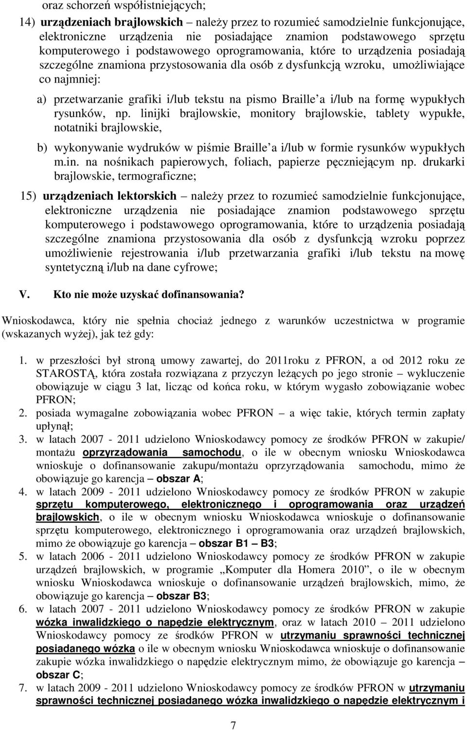 Braille a i/lub na formę wypukłych rysunków, np.