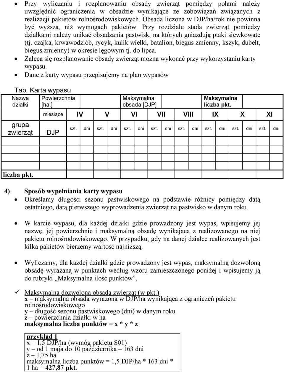 Przy rozdziale stada zwierząt pomiędzy działkami należy unikać obsadzania pastwisk, na których gniazdują ptaki siewkowate (tj.