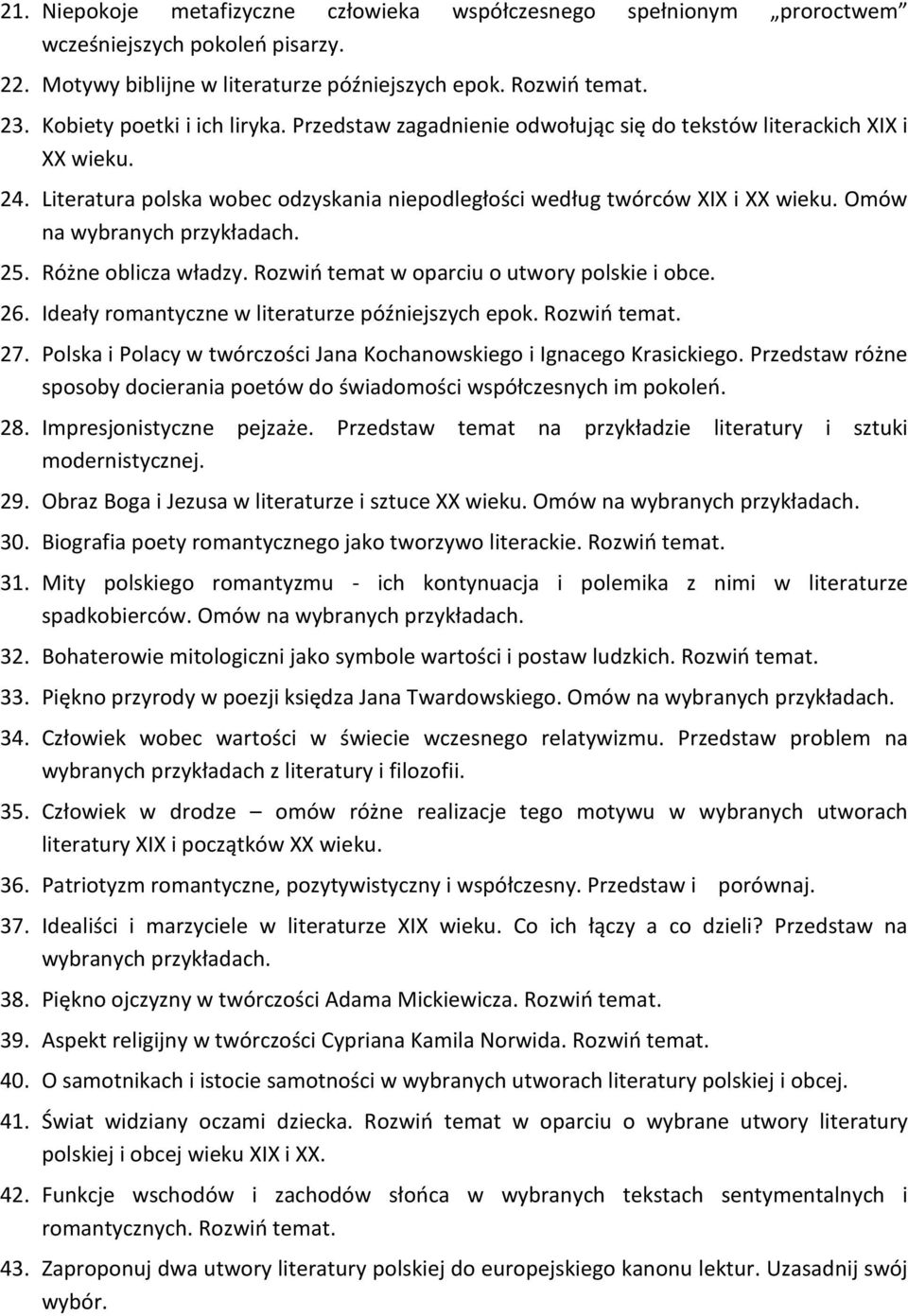 Różne oblicza władzy. Rozwiń temat w oparciu o utwory polskie i obce. 26. Ideały romantyczne w literaturze późniejszych epok. Rozwiń temat. 27.