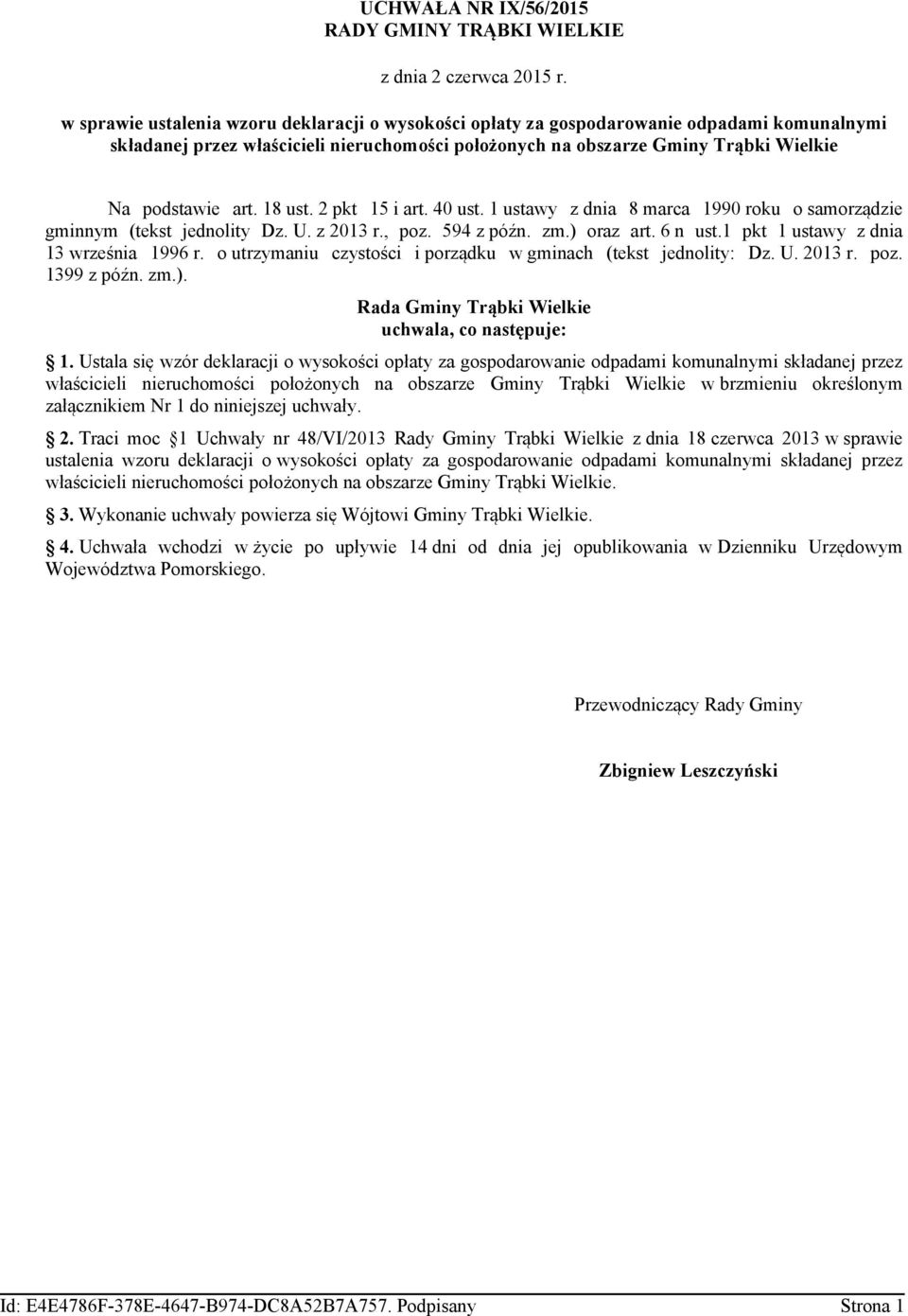 18 ust. 2 pkt 15 i art. 40 ust. 1 ustawy z dnia 8 marca 1990 roku o samorządzie gminnym (tekst jednolity Dz. U. z 2013 r., poz. 594 z późn. zm.) oraz art. 6 n ust.