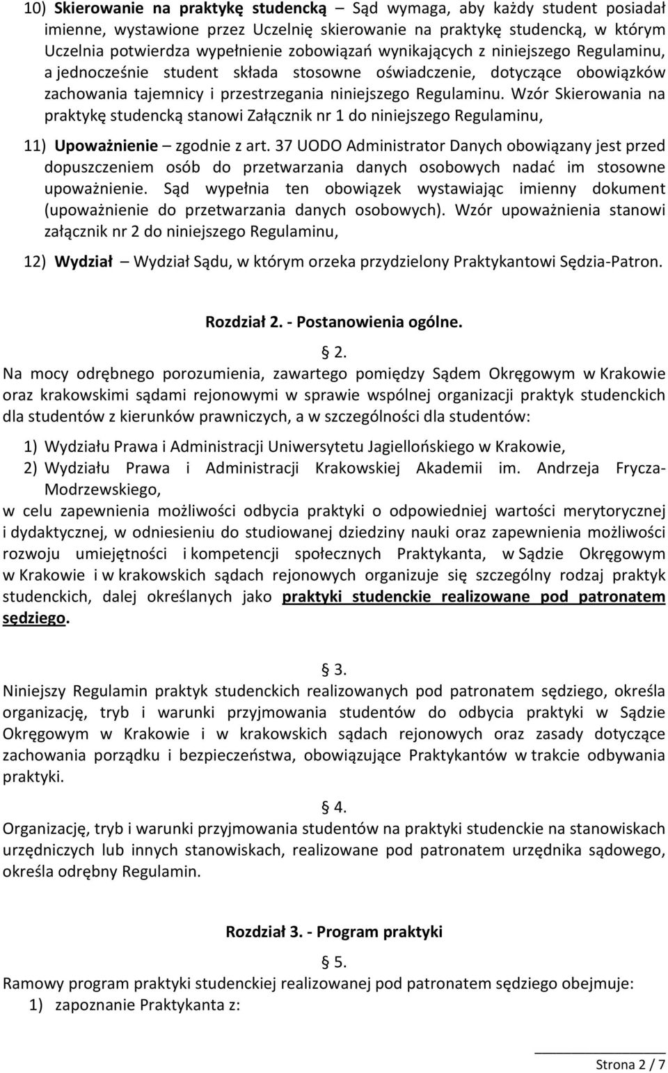 Wzór Skierowania na praktykę studencką stanowi Załącznik nr 1 do niniejszego Regulaminu, 11) Upoważnienie zgodnie z art.