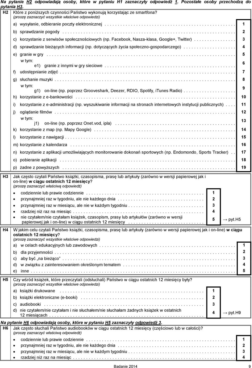 .. 3 d) sprawdzanie bieżących informacji (np. dotyczących życia społeczno-gospodarczego)... 4 e) granie w gry... 5 w tym: e1) granie z innymi w gry sieciowe... 6 f) udostępnianie zdjęć.