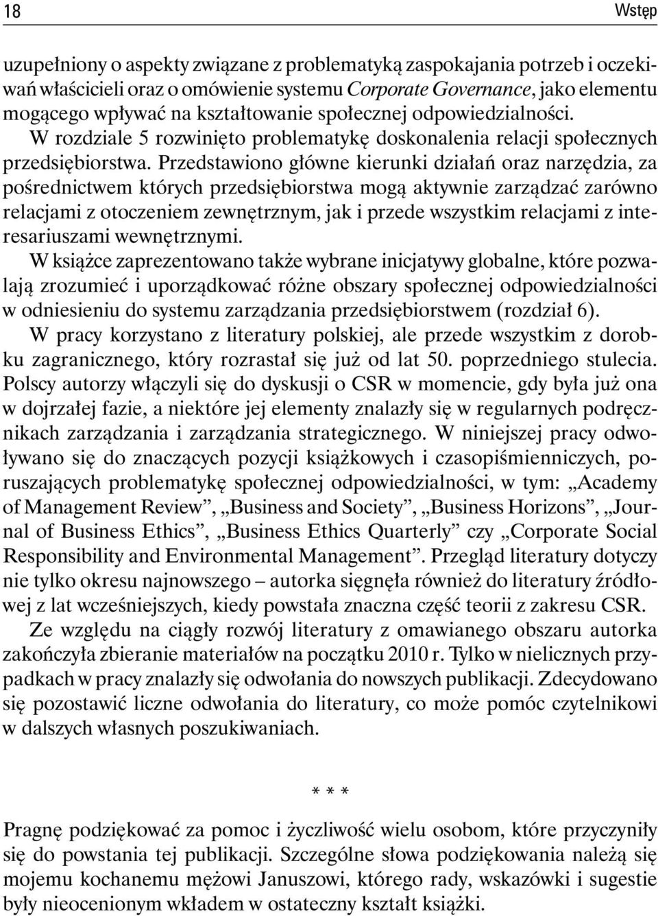 Przedstawiono główne kierunki działań oraz narzędzia, za pośrednictwem których przedsiębiorstwa mogą aktywnie zarządzać zarówno relacjami z otoczeniem zewnętrznym, jak i przede wszystkim relacjami z